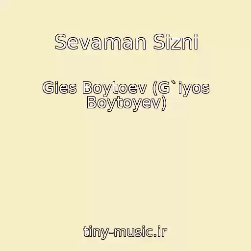 کاور آهنگ Sevaman Sizni از Gies Boytoev (G`iyos Boytoyev)