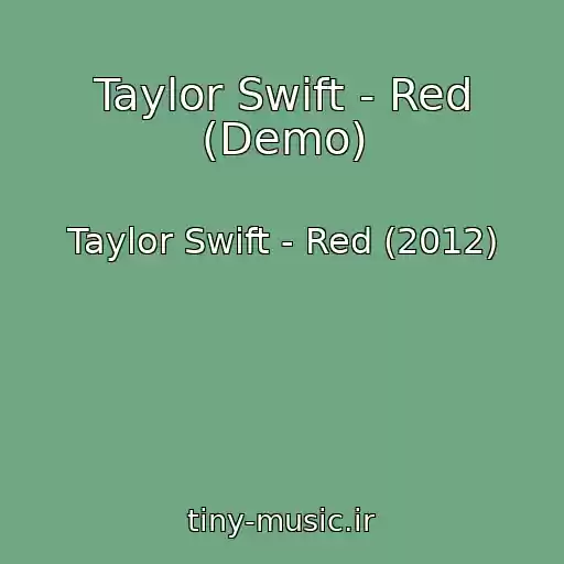 کاور آهنگ Taylor Swift - Red (Demo) از Taylor Swift - Red (2012)