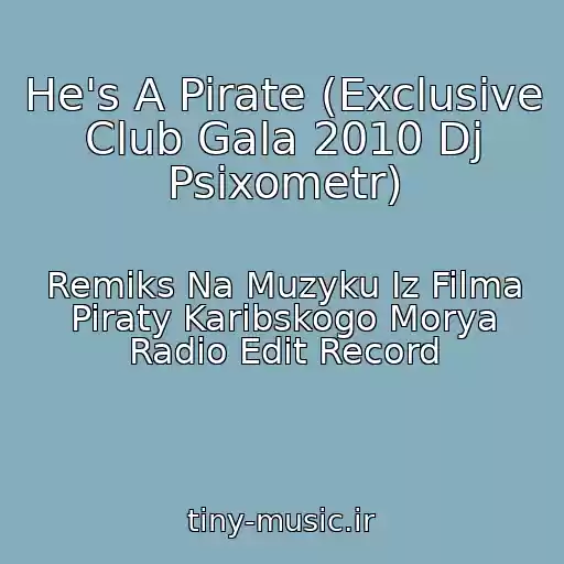 کاور آهنگ He's A Pirate (Exclusive Club Gala 2010 Dj Psixometr) از Remiks Na Muzyku Iz Filma Piraty Karibskogo Morya Radio Edit Record