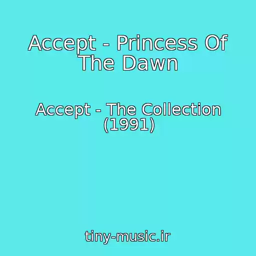 کاور آهنگ Accept - Princess Of The Dawn از Accept - The Collection (1991)