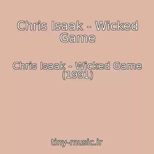 کاور آهنگ Chris Isaak - Wicked Game از Chris Isaak - Wicked Game (1991)