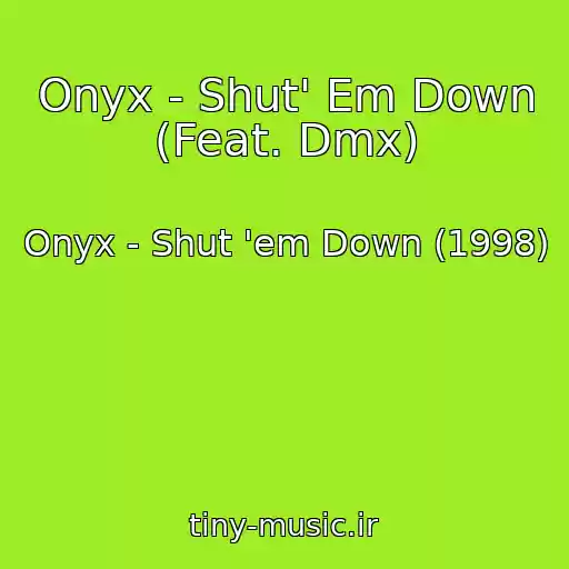 کاور آهنگ Onyx - Shut' Em Down (Feat. Dmx) از Onyx - Shut 'em Down (1998)