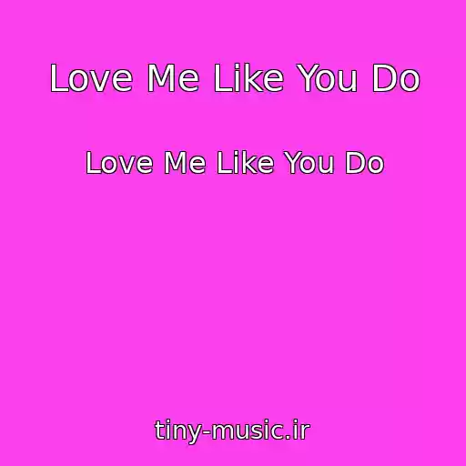 کاور آهنگ Love Me Like You Do از Love Me Like You Do