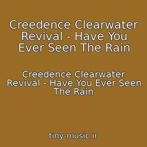 کاور آهنگ Creedence Clearwater Revival - Have You Ever Seen The Rain از Creedence Clearwater Revival - Have You Ever Seen The Rain