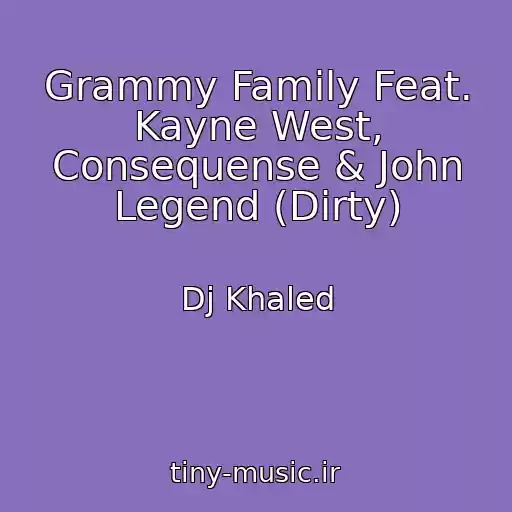 کاور آهنگ Grammy Family Feat. Kayne West, Consequense & John Legend (Dirty) از Dj Khaled