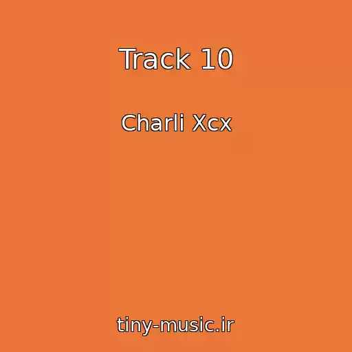 کاور آهنگ Track 10 از Charli Xcx