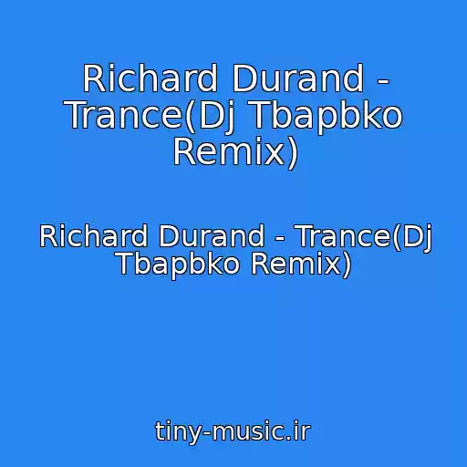 کاور آهنگ Richard Durand - Trance(Dj Tbapbko Remix) از Richard Durand - Trance(Dj Tbapbko Remix)