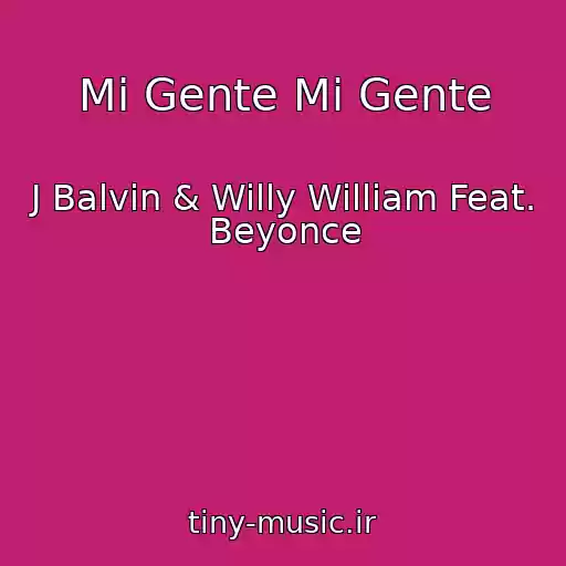 کاور آهنگ Mi Gente Mi Gente از J Balvin & Willy William Feat. Beyonce