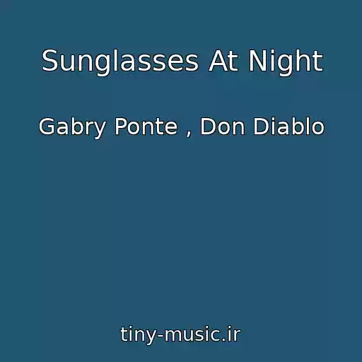 کاور آهنگ Sunglasses At Night از Gabry Ponte , Don Diablo