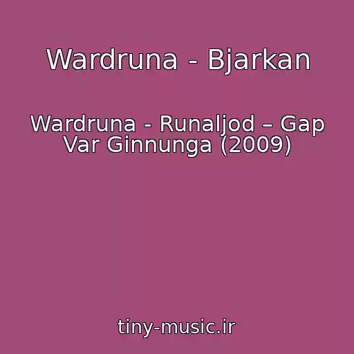 کاور آهنگ Wardruna - Bjarkan از Wardruna - Runaljod – Gap Var Ginnunga (2009)