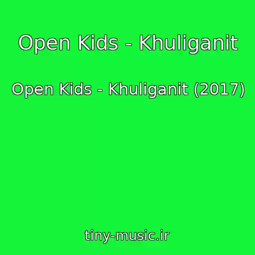 کاور آهنگ Open Kids - Khuliganit از Open Kids - Khuliganit (2017)