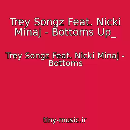 کاور آهنگ Trey Songz Feat. Nicki Minaj - Bottoms Up_ از Trey Songz Feat. Nicki Minaj - Bottoms