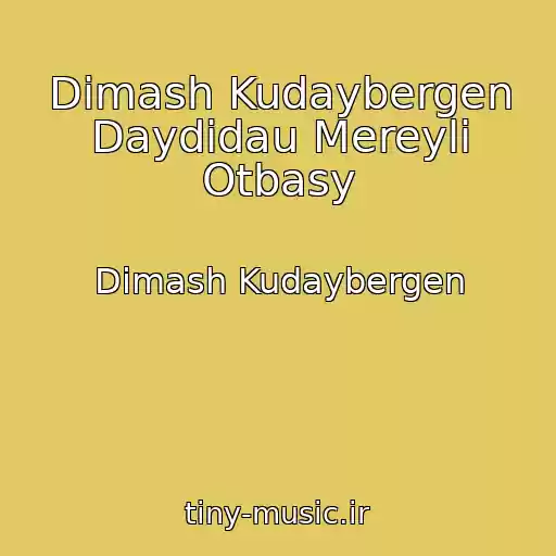 کاور آهنگ Dimash Kudaybergen Daydidau Mereylі Otbasy از Dimash Kudaybergen