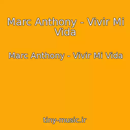 کاور آهنگ Marc Anthony - Vivir Mi Vida از Marc Anthony - Vivir Mi Vida