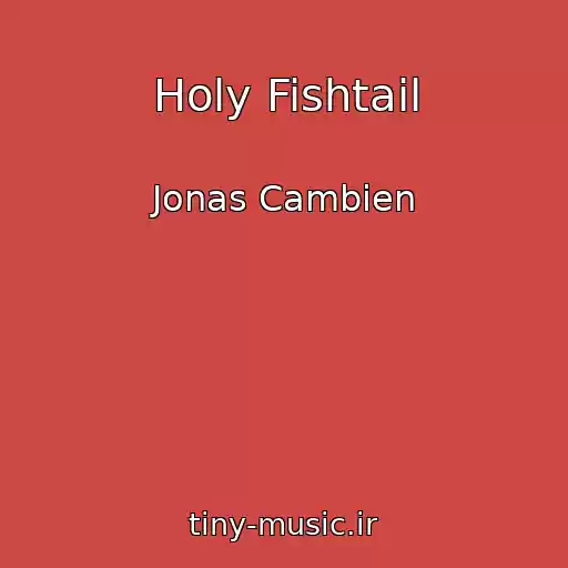 کاور آهنگ Holy Fishtail از Jonas Cambien
