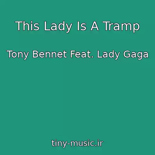 کاور آهنگ This Lady Is A Tramp از Tony Bennet Feat. Lady Gaga