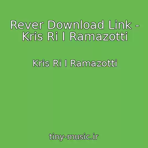 کاور آهنگ Rever Download Link - Kris Ri I Ramazotti از Kris Ri I Ramazotti