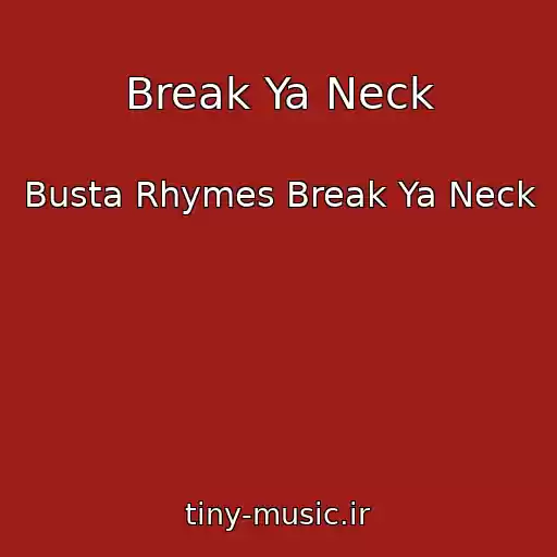 کاور آهنگ Break Ya Neck از Busta Rhymes Break Ya Neck