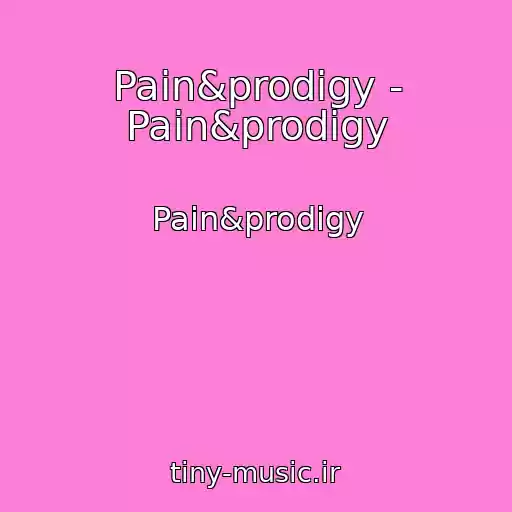 کاور آهنگ Pain&prodigy - Pain&prodigy از Pain&prodigy