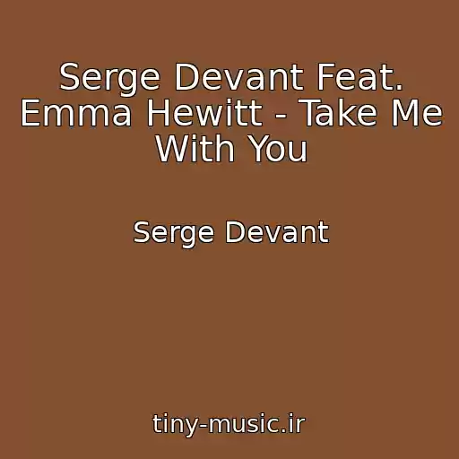 کاور آهنگ Serge Devant Feat. Emma Hewitt - Take Me With You از Serge Devant