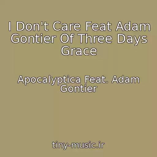 کاور آهنگ I Don't Care Feat Adam Gontier Of Three Days Grace از Apocalyptica Feat. Adam Gontier
