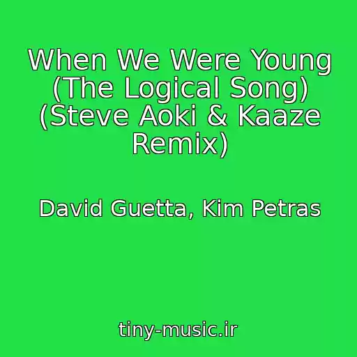 کاور آهنگ When We Were Young (The Logical Song) (Steve Aoki & Kaaze Remix) از David Guetta, Kim Petras