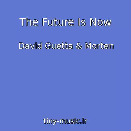 کاور آهنگ The Future Is Now از David Guetta & Morten