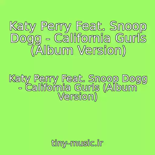 کاور آهنگ Katy Perry Feat. Snoop Dogg - California Gurls (Album Version) از Katy Perry Feat. Snoop Dogg - California Gurls (Album Version)