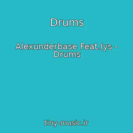 کاور آهنگ Drums از Alexunderbase Feat.lys - Drums