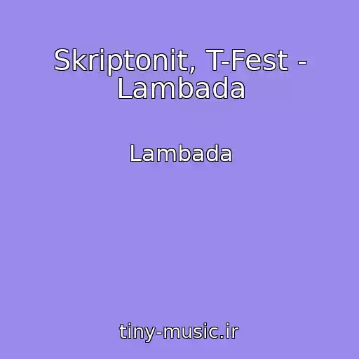 کاور آهنگ Skriptonit, T-Fest - Lambada از Lambada