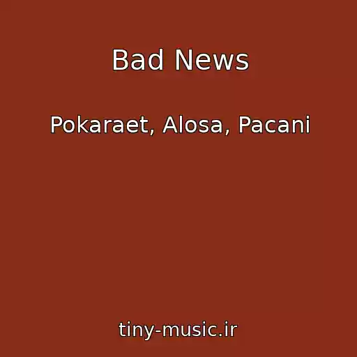 کاور آهنگ Bad News از Pokaraet, Alosa, Pacani