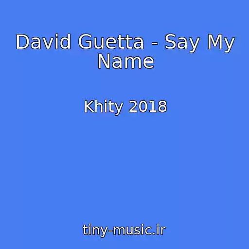 کاور آهنگ David Guetta - Say My Name از Khity 2018