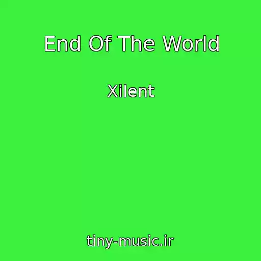 کاور آهنگ End Of The World از Xilent