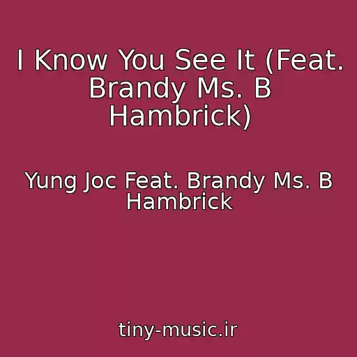 کاور آهنگ I Know You See It (Feat. Brandy Ms. B Hambrick) از Yung Joc Feat. Brandy Ms. B Hambrick