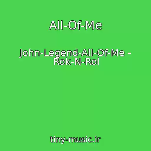 کاور آهنگ All-Of-Me از John-Legend-All-Of-Me - Rok-N-Rol