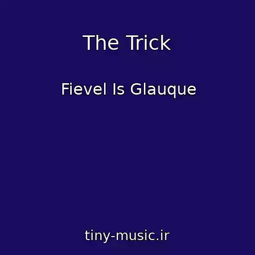 کاور آهنگ The Trick از Fievel Is Glauque