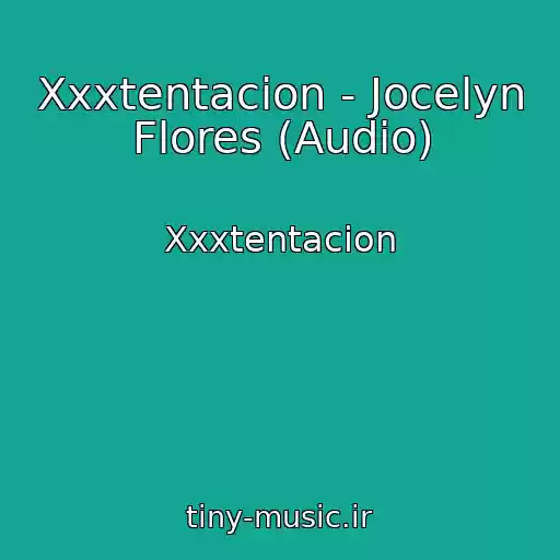 کاور آهنگ Xxxtentacion - Jocelyn Flores (Audio) از Xxxtentacion