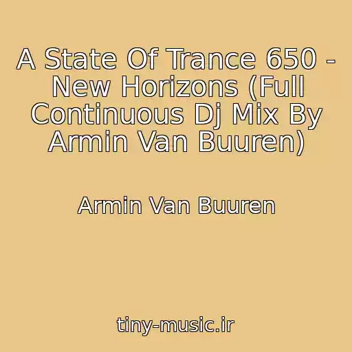 کاور آهنگ A State Of Trance 650 - New Horizons (Full Continuous Dj Mix By Armin Van Buuren) از Armin Van Buuren