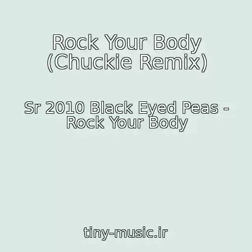 کاور آهنگ Rock Your Body (Chuckie Remix) از Sr 2010 Black Eyed Peas - Rock Your Body