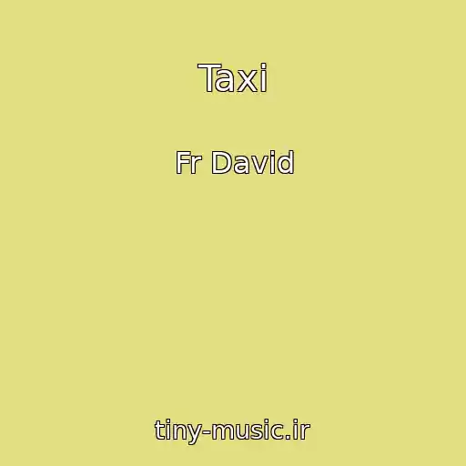 کاور آهنگ Taxi از Fr David