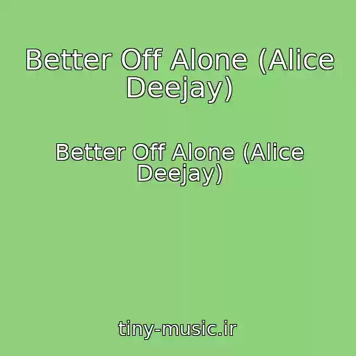 کاور آهنگ Better Off Alone (Alice Deejay) از Better Off Alone (Alice Deejay)