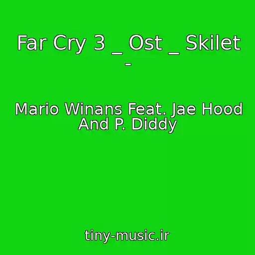 کاور آهنگ Far Cry 3 _ Ost _ Skilet - از Mario Winans Feat. Jae Hood And P. Diddy