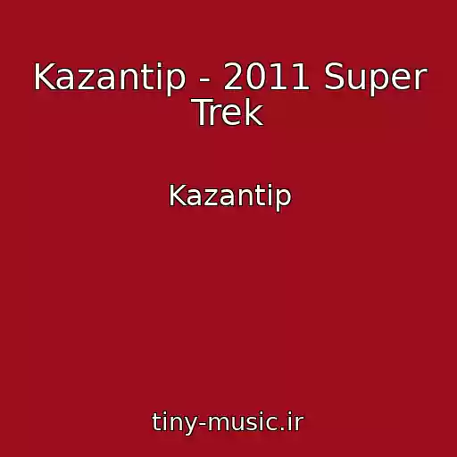کاور آهنگ Kazantip - 2011 Super Trek از Kazantip