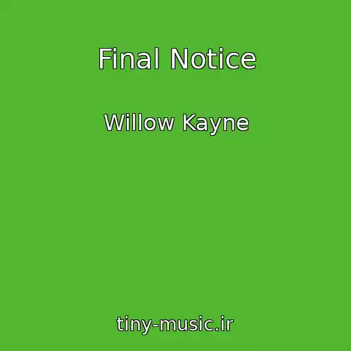 کاور آهنگ Final Notice از Willow Kayne