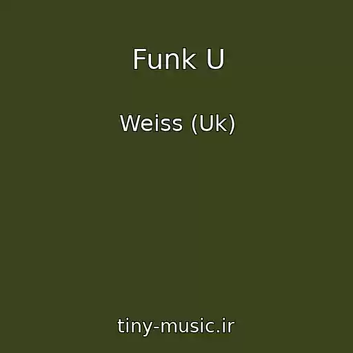 کاور آهنگ Funk U از Weiss (Uk)