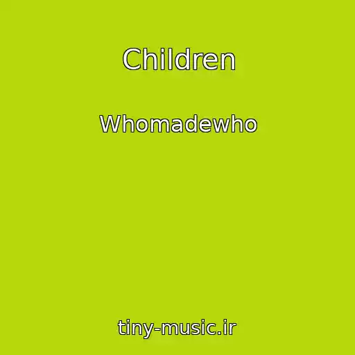 کاور آهنگ Children از Whomadewho