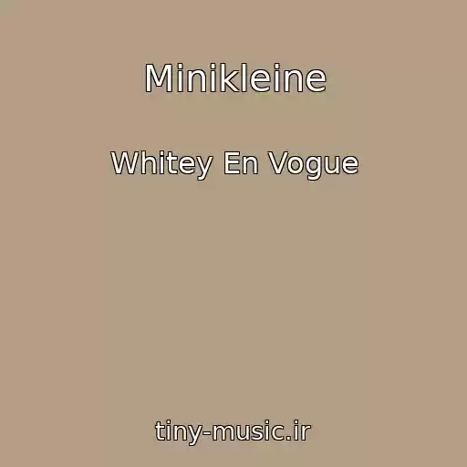 کاور آهنگ Minikleine از Whitey En Vogue