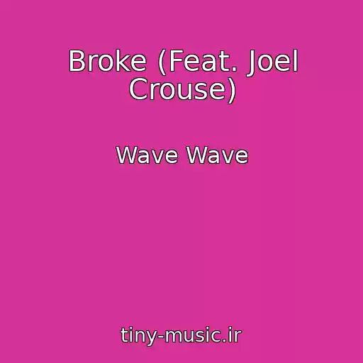 کاور آهنگ Broke (Feat. Joel Crouse) از Wave Wave