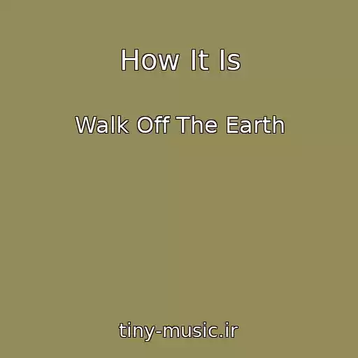 کاور آهنگ How It Is از Walk Off The Earth
