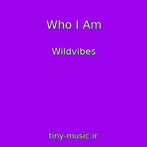 کاور آهنگ Who I Am از Wildvibes
